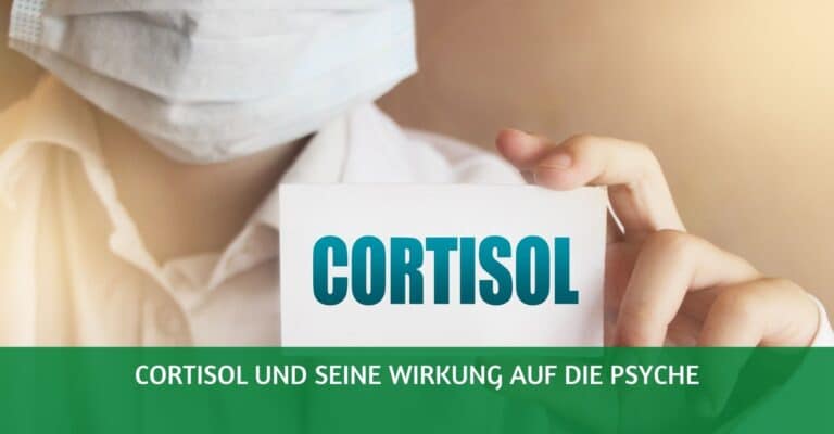 Cortisol und seine Wirkung auf die Psyche