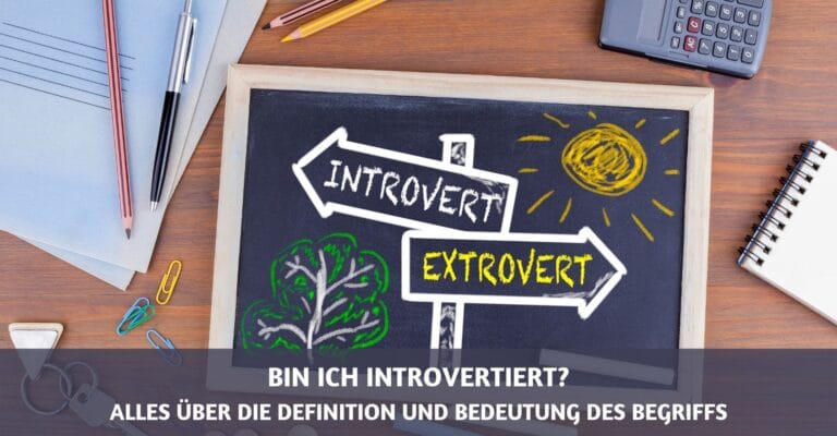 Bin ich introvertiert? Definition und Bedeutung