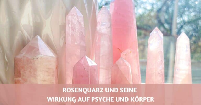 Rosenquarz und seine Wirkung auf Psyche und Körper