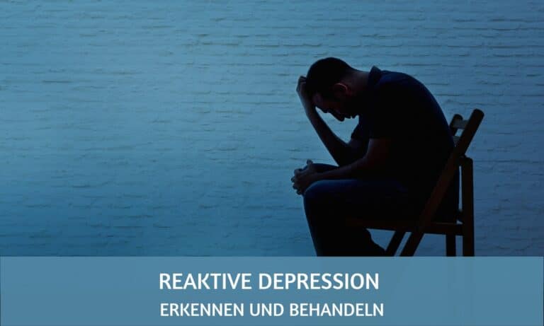 Reaktive Depression erkennen und behandeln