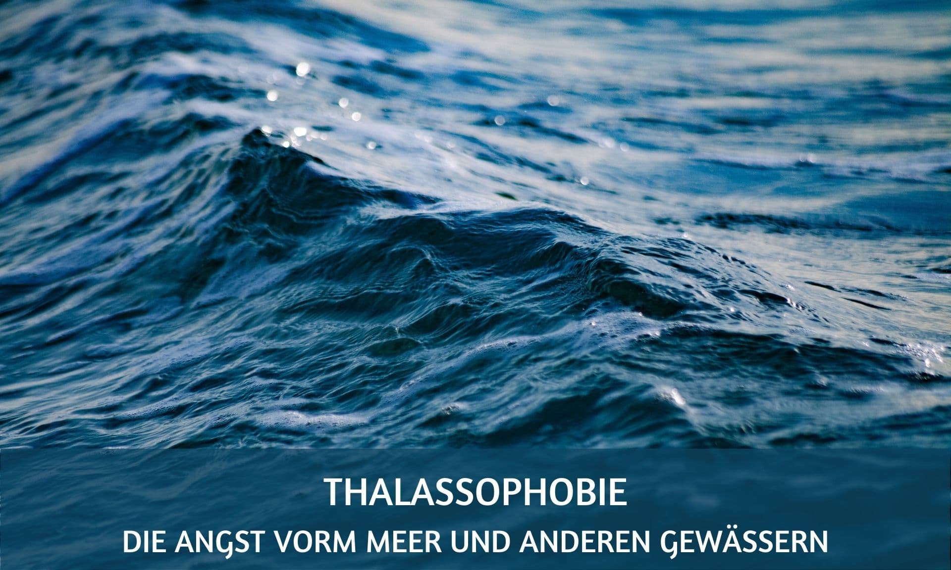 Thalassophobie Angst vor dem Meer