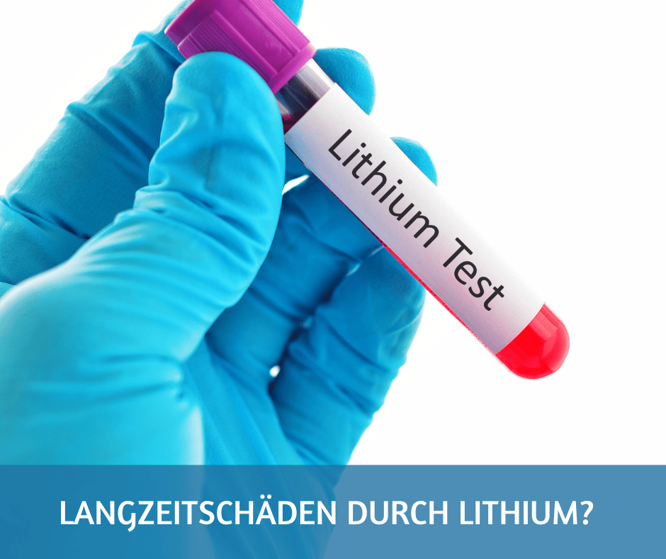 Lithium: Langzeitschäden und kurzfristige Nebenwirkungen