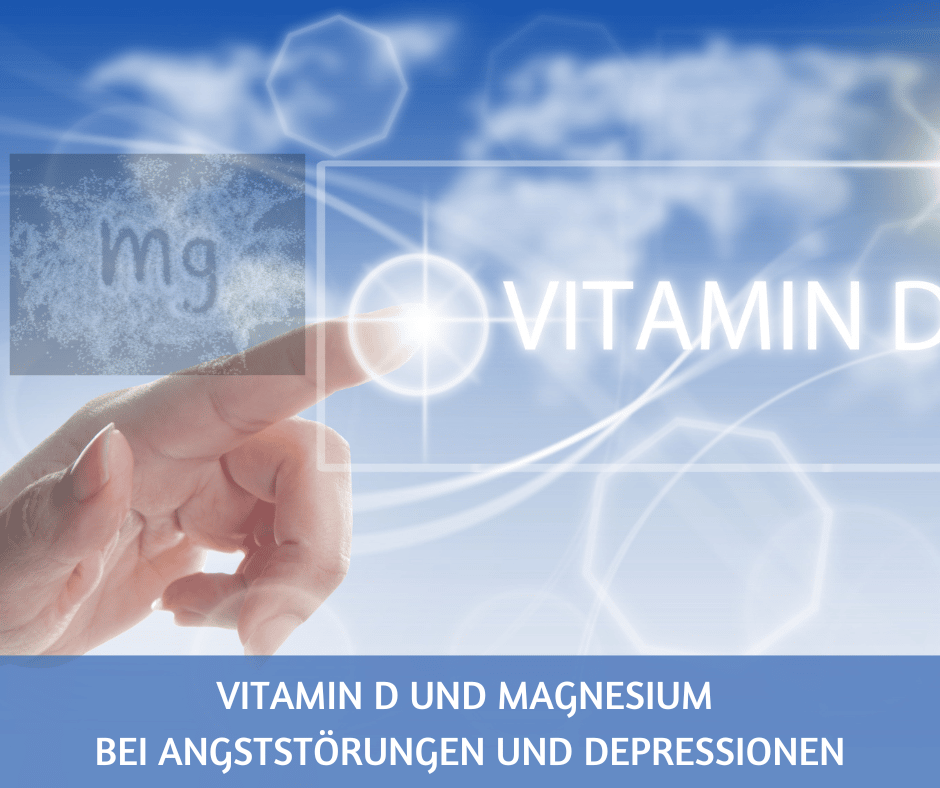Vitamin D und Magnesium bei Angststoerungen und Depressionen