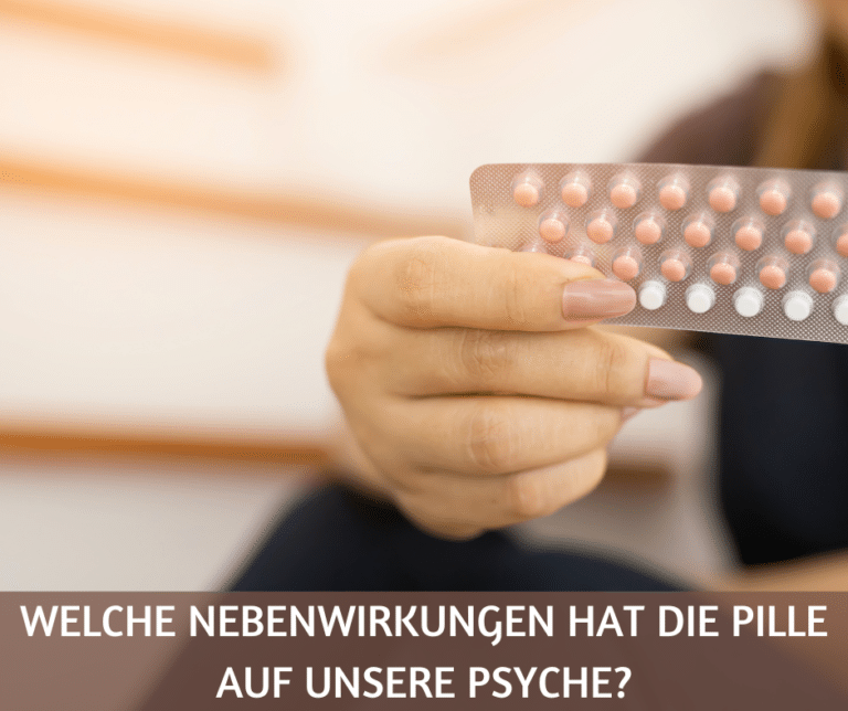 Welche Nebenwirkungen hat die Pille auf unsere Psyche?