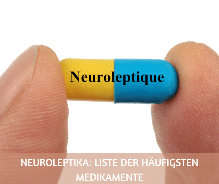 Neuroleptika: Liste der häufigsten Medikamente
