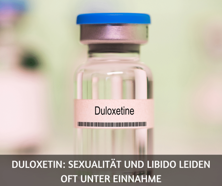 Duloxetin: Sexualität und Libido leiden oft unter Einnahme