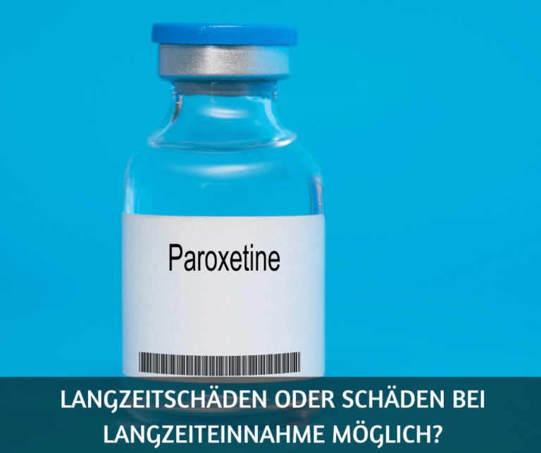 Paroxetin: Langzeitschäden und Folgen der Dauereinnahme