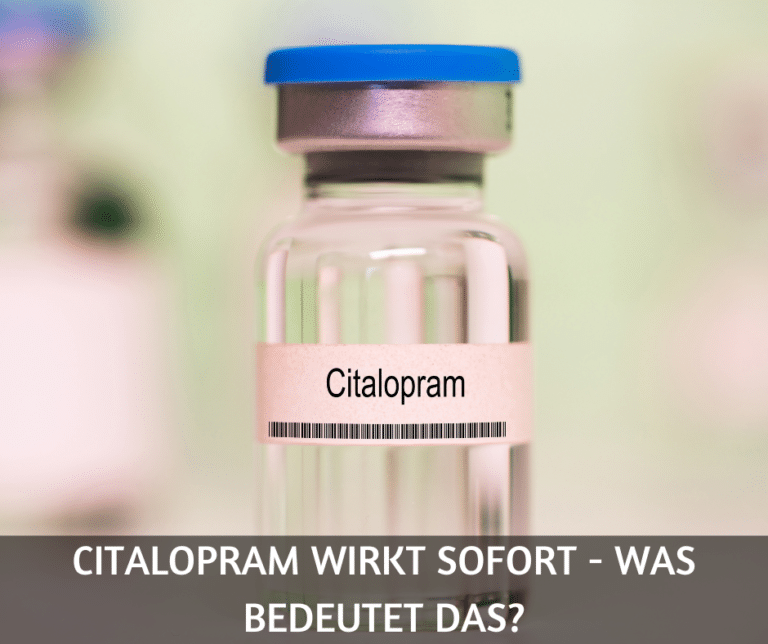 Citalopram wirkt sofort – was bedeutet das?