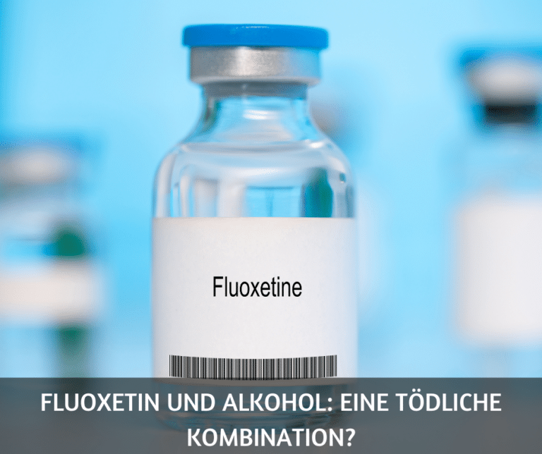 Fluoxetin und Alkohol: eine tödliche Kombination?
