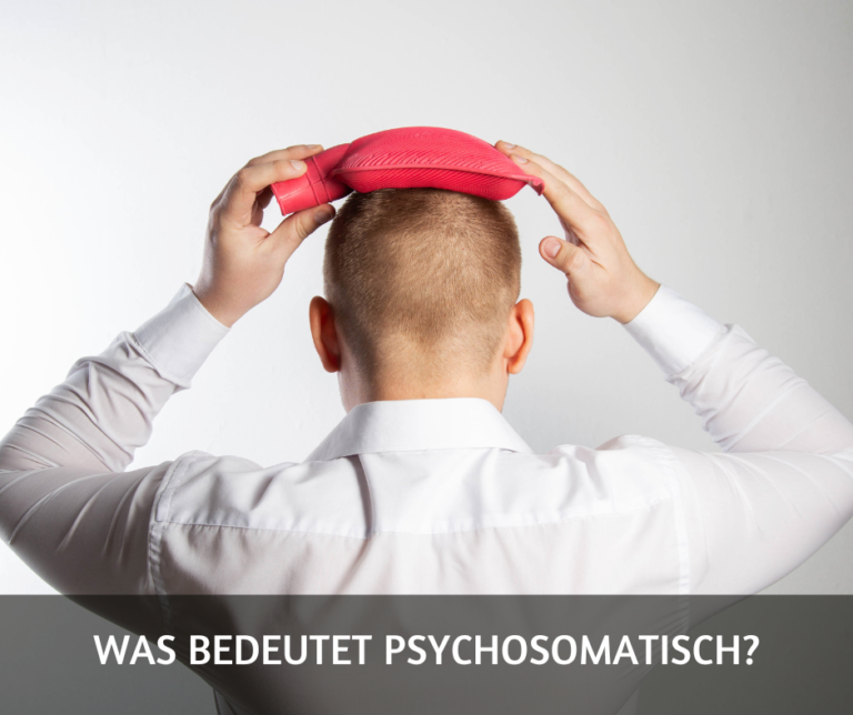 Was bedeutet psychosomatisch?