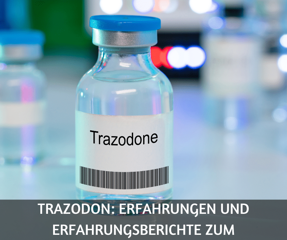 Trazodon Erfahrungen und Erfahrungsberichte zum Antidepressivum